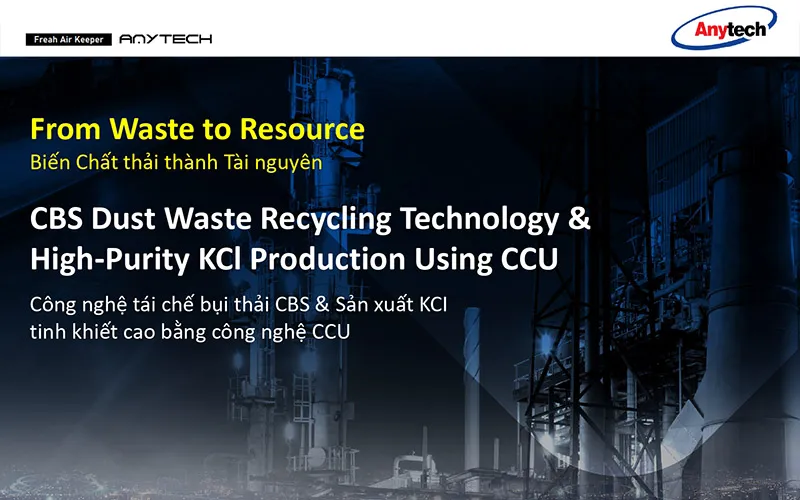 Công nghệ tái chế bụi phế thải CBS và sản xuất KCl độ tinh khiết cao bằng CCU trong sản xuất xi măng - AnyTech