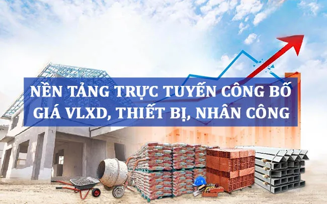 Đề xuất xây dựng nền tảng trực tuyến công bố giá vật liệu xây dựng, thiết bị và các chi phí khác