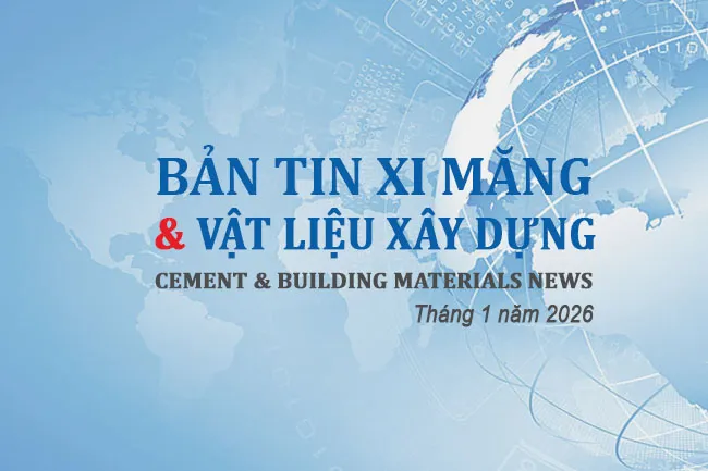 Ra mắt Bản tin xi măng & VLXD tháng 01/2026: Nhịp độ vận hành và các chỉ số thị trường đầu năm