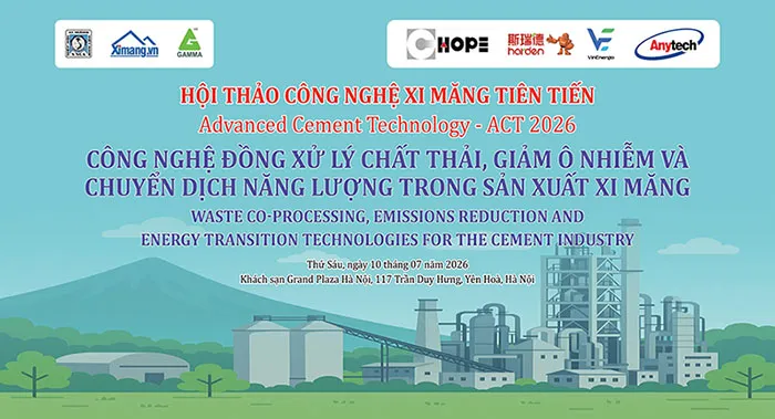 Hội thảo c&ocirc;ng nghệ xi măng ti&ecirc;n tiến ACT.2026 sẽ diễn ra ng&agrave;y 10/7 tại H&agrave; Nội.